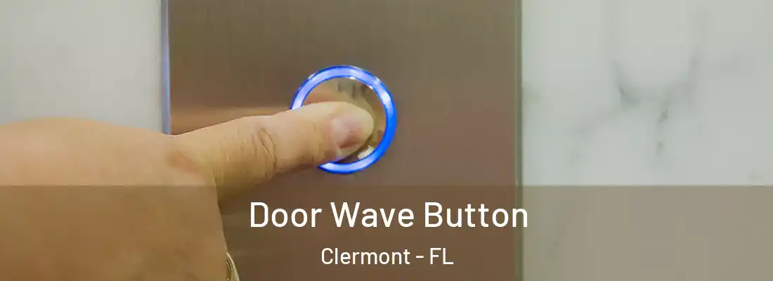  Door Wave Button Clermont - FL