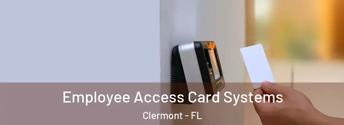 Employee Access Card Systems Clermont - FL