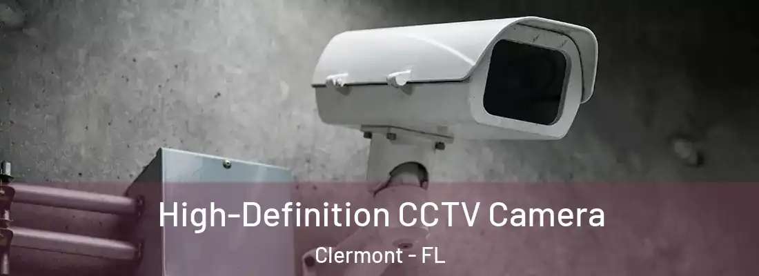 High-Definition CCTV Camera Clermont - FL