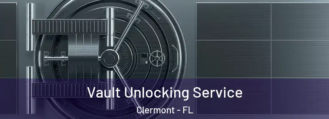  Vault Unlocking Service Clermont - FL